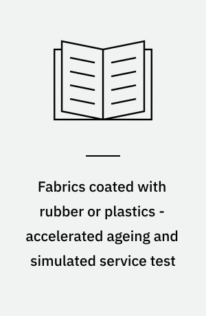 Fabrics coated with rubber or plastics - accelerated ageing and simulated service test