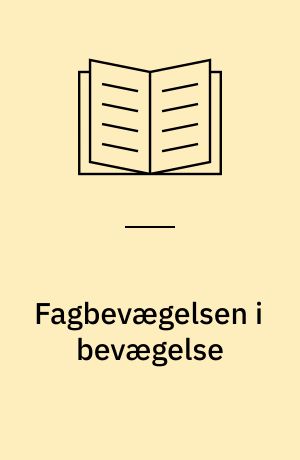 Fagbevægelsen i bevægelse