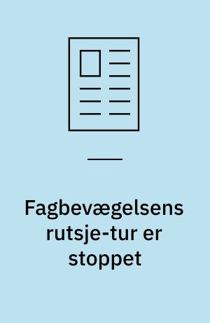 Fagbevægelsens rutsje-tur er stoppet