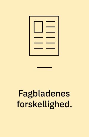 Fagbladenes forskellighed.