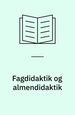 Fagdidaktik og almendidaktik