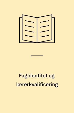 Fagidentitet og lærerkvalificering