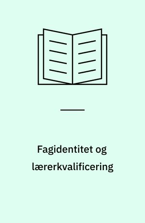 Fagidentitet og lærerkvalificering
