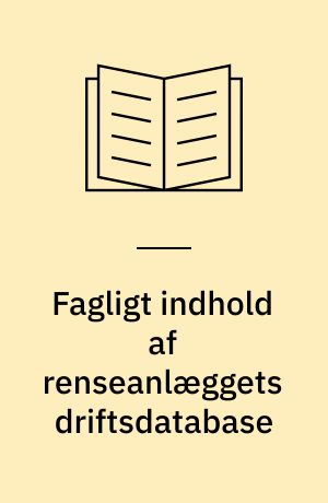Fagligt indhold af renseanlæggets driftsdatabase