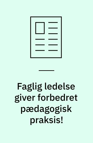 Faglig ledelse giver forbedret pædagogisk praksis!