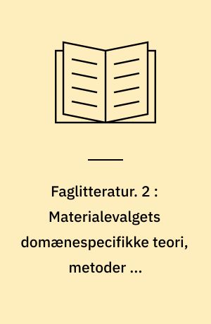 Faglitteratur : kvalitet, vurdering og selektion. 2 : Materialevalgets domænespecifikke teori, metoder og forudsætninger
