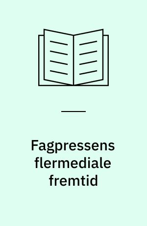 Fagpressens flermediale fremtid