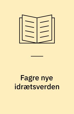 Fagre nye idrætsverden : et oplæg til debat