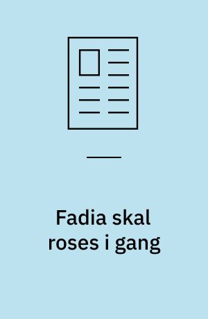 Fadia skal roses i gang