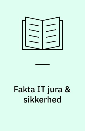 Fakta IT jura & sikkerhed : en håndbog for virksomheder