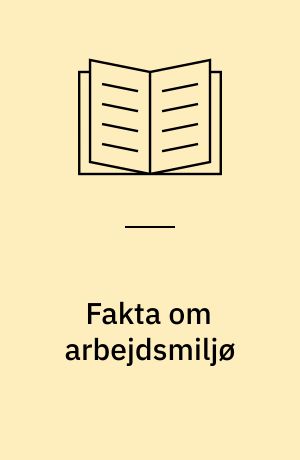 Fakta om arbejdsmiljø