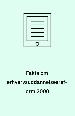 Fakta om erhvervsuddannelsesreform 2000