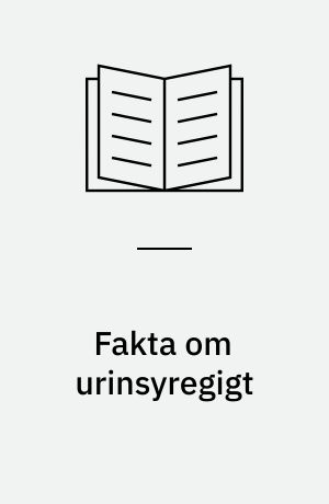 Fakta om urinsyregigt