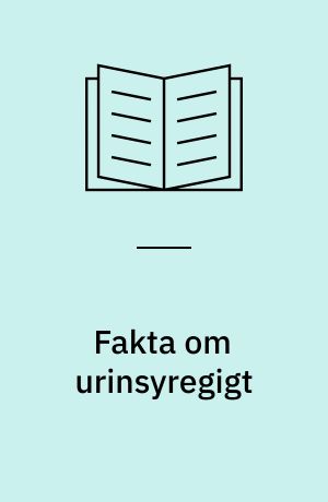 Fakta om urinsyregigt
