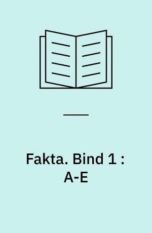 Fakta : Gyldendals leksikon. Bind 1 : A-E
