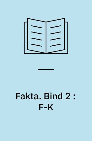 Fakta : Gyldendals leksikon. Bind 2 : F-K