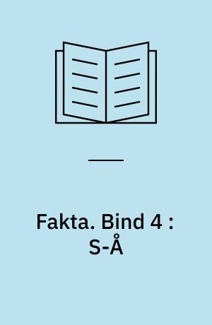 Fakta : Gyldendals leksikon. Bind 4 : S-Å