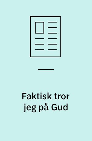 Faktisk tror jeg på Gud