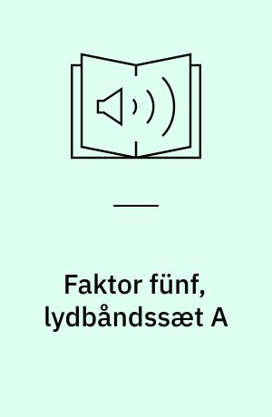 Faktor fünf, lydbåndssæt A