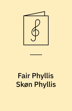 Fair Phyllis Skøn Phyllis