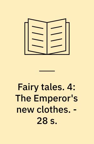 Fairy tales. 4: The Emperor's new clothes. - 28 s.