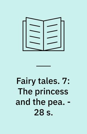 Fairy tales. 7: The princess and the pea. - 28 s.