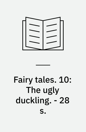 Fairy tales. 10: The ugly duckling. - 28 s.