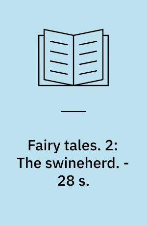 Fairy tales. 2: The swineherd. - 28 s.