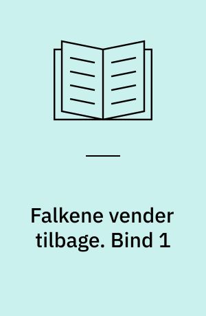 Falkene vender tilbage. Bind 1