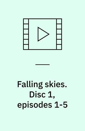 Falling skies. Disc 1, episodes 1-5 (Stor skrift)