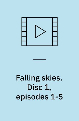 Falling skies. Disc 1, episodes 1-5