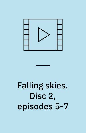 Falling skies. Disc 2, episodes 5-7