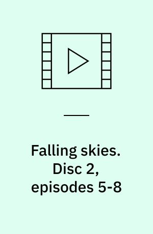 Falling skies. Disc 2, episodes 5-8 (Stor skrift)