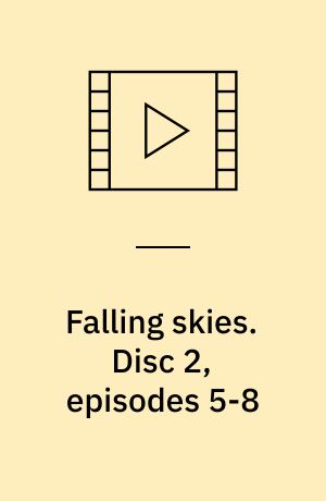 Falling skies. Disc 2, episodes 5-8