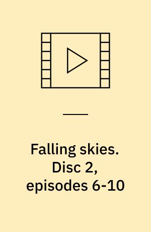 Falling skies. Disc 2, episodes 6-10