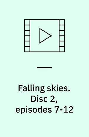 Falling skies. Disc 2, episodes 7-12 (Stor skrift)