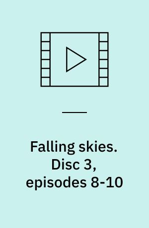 Falling skies. Disc 3, episodes 8-10