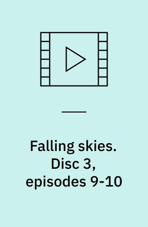 Falling skies. Disc 3, episodes 9-10 (Stor skrift)