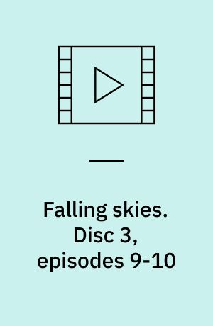 Falling skies. Disc 3, episodes 9-10