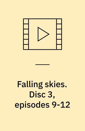 Falling skies. Disc 3, episodes 9-12 (Stor skrift)