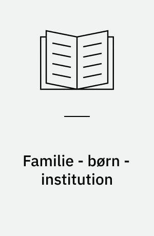 Familie - børn - institution