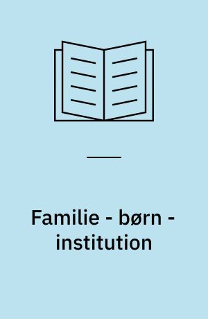 Familie - børn - institution