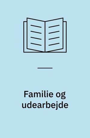 Familie og udearbejde : en materialesamling