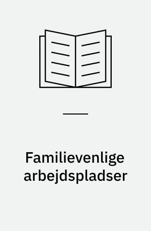 Familievenlige arbejdspladser