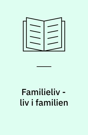 Familieliv - liv i familien