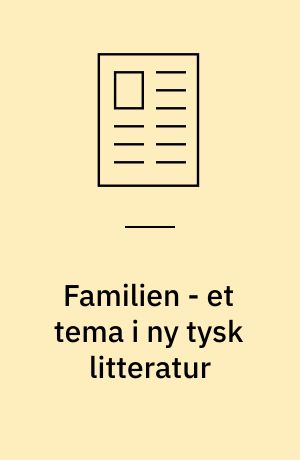 Familien - et tema i ny tysk litteratur