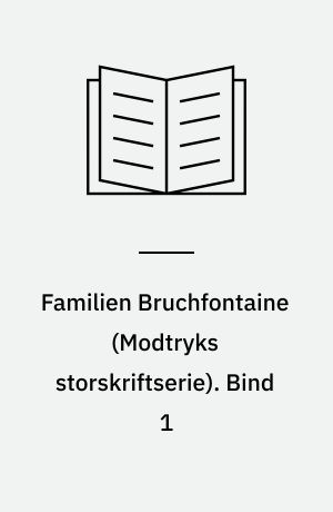 Familien Bruchfontaine. Bind 1
