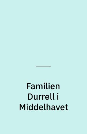 Familien Durrell i Middelhavet