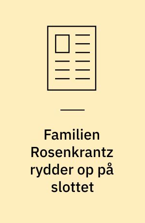 Familien Rosenkrantz rydder op på slottet: Et ualmindeligt heldigt slot