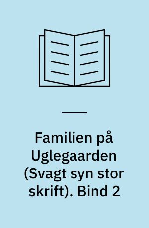 Familien på Uglegaarden. Bind 2 (Stor skrift)